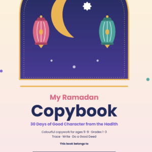 My Ramadan Copybook: 30 Days of Hadith Copywork for Kids